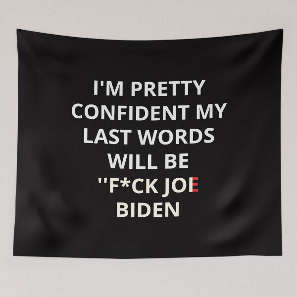 Item preview, I'm Pretty Confident My Last Words Will Be Fuck Joe Biden designed and sold by Live  Today.
