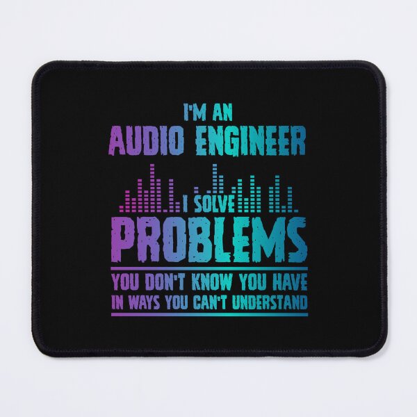 Item preview, I'm an audio engineer, I solve problems you don't know you have in ways you can't understand designed and sold by Zexten.
