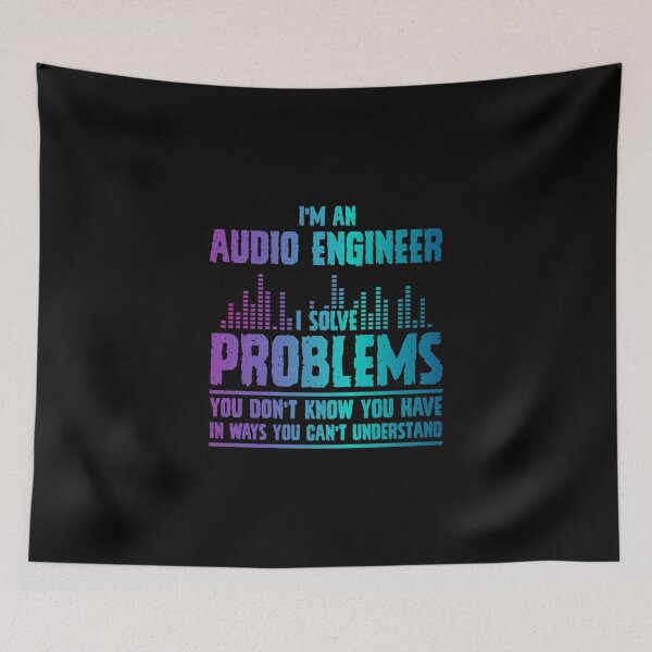 Item preview, I'm an audio engineer, I solve problems you don't know you have in ways you can't understand designed and sold by Zexten.