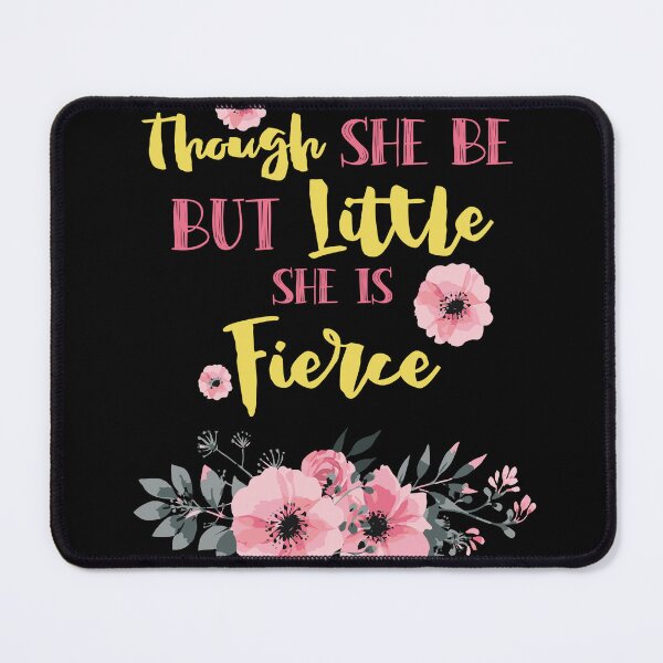 Item preview, Though She Be But Little She Is Fierce designed and sold by amiyacunni.