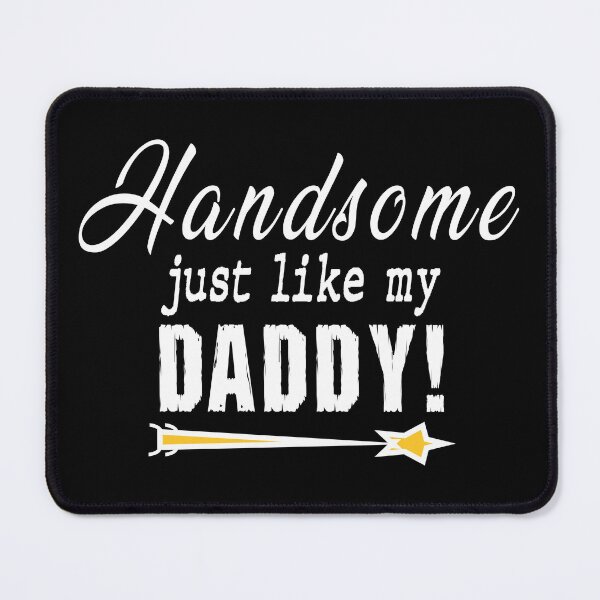 Item preview, Handsome Just Like My Daddy designed and sold by SmartStyle.