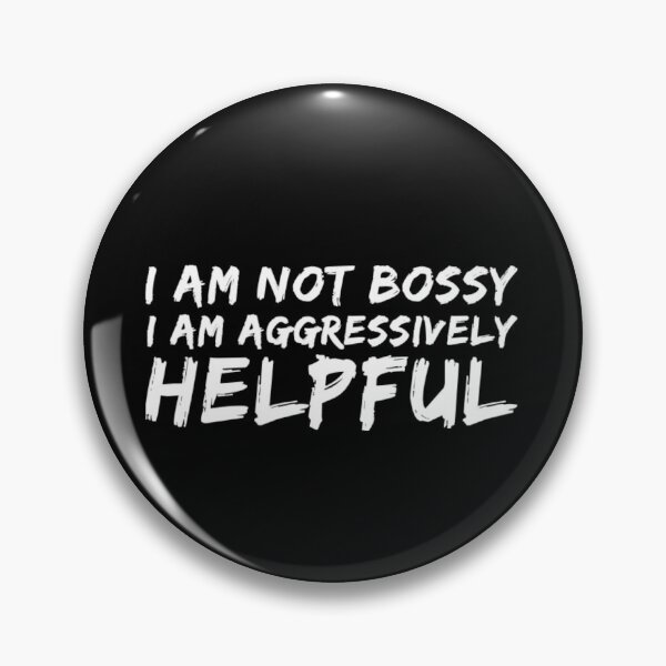 Item preview,  I'm not bossy I'm aggressively helpful designed and sold by PacePoint.