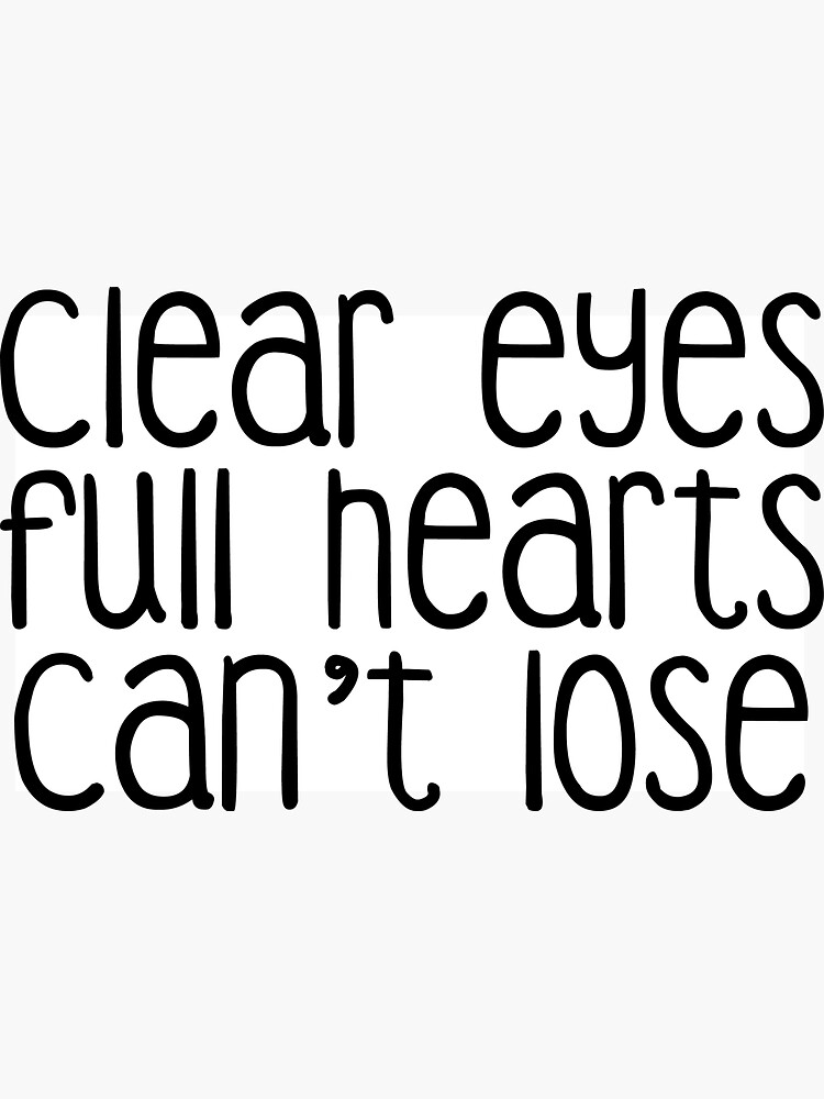 "Clear Eyes Full Hearts Can't Lose" Sticker by kschutte35 Redbubble