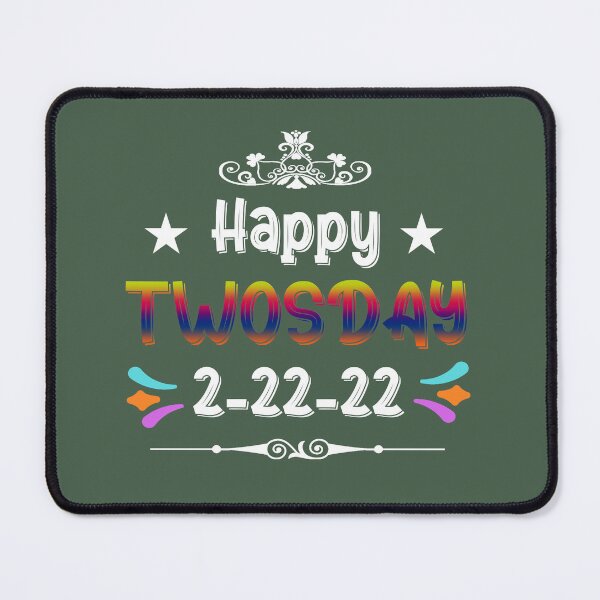 Item preview, Twosday, 2-22-22, Tuesday, Happy Twosday designed and sold by yubamann.