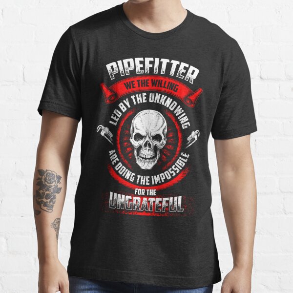 Pipefitter T-Shirts | Redbubble