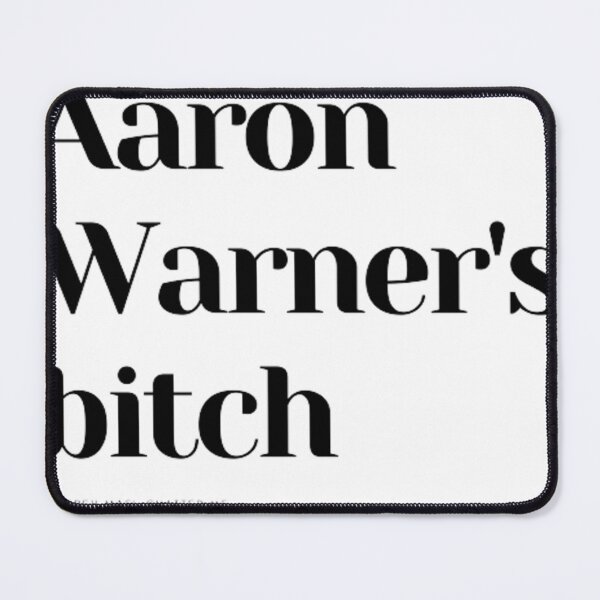 Item preview, Aaron Warner's bitch designed and sold by thewrittenwyrd.