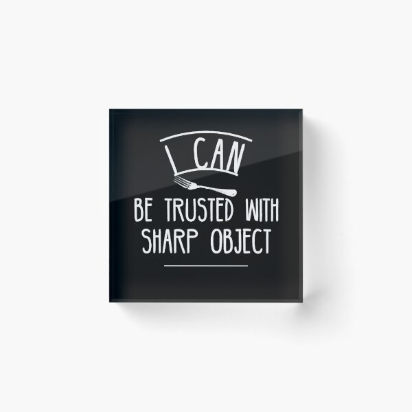 Item preview, I Can Be Trusted With Sharp Objects designed and sold by diva-design.