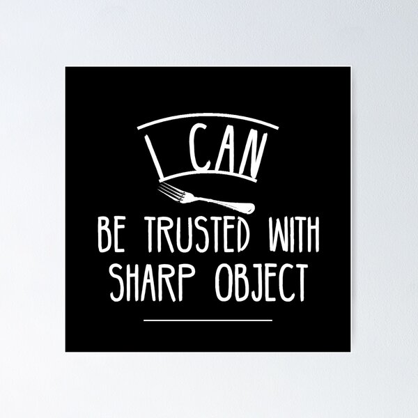 Item preview, I Can Be Trusted With Sharp Objects designed and sold by diva-design.