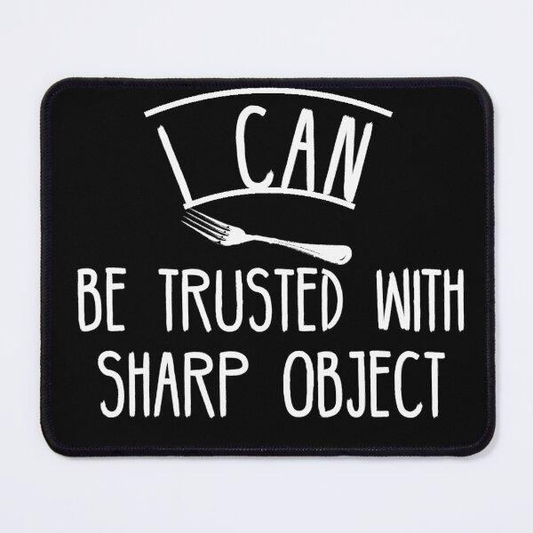 Item preview, I Can Be Trusted With Sharp Objects designed and sold by diva-design.