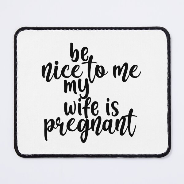 Item preview, Mens Be Nice To Me My Wife is Pregnant designed and sold by charaf19.