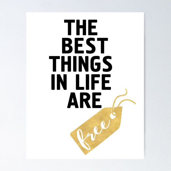 Item preview, THE BEST THINGS IN LIFE ARE FREE - wisdom quote designed and sold by deificusArt.