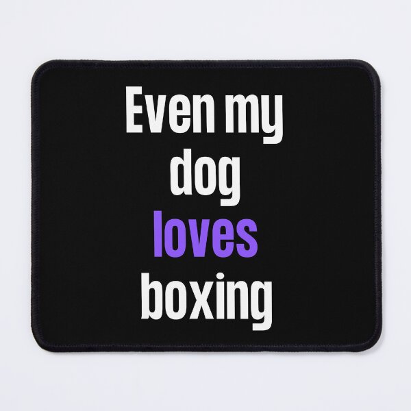 Item preview, Even my dog loves boxing designed and sold by TheGreenGoat.