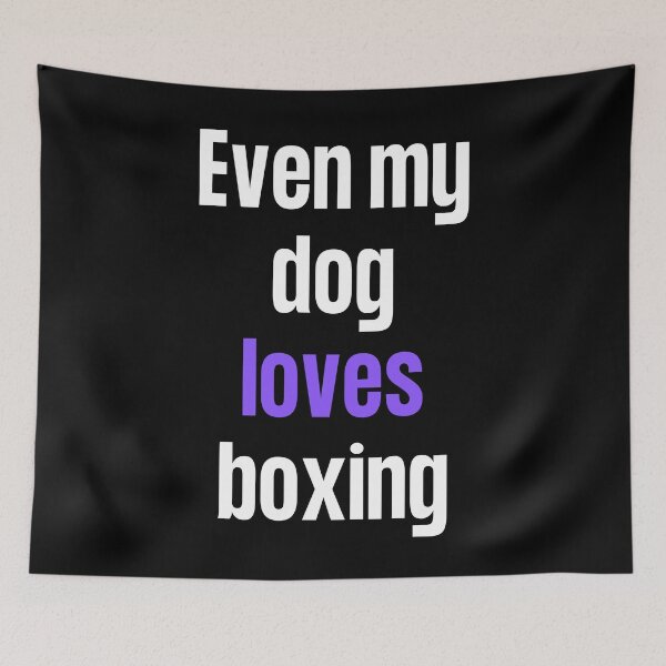 Item preview, Even my dog loves boxing  designed and sold by TheGreenGoat.