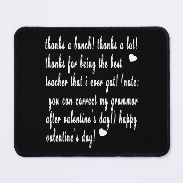 Item preview, thanks a bunch! thanks a lot! thanks for being the best teacher that i ever got! (note: you can correct my grammar after valentine’s day!) happy valentine’s day! designed and sold by GOLDFAMILYSHOP.