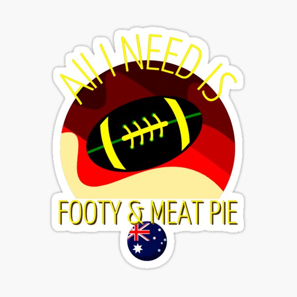 Item preview, All I Need is Footy And Meat Pie - Proud to be Australian designed and sold by GoPublicTeam.