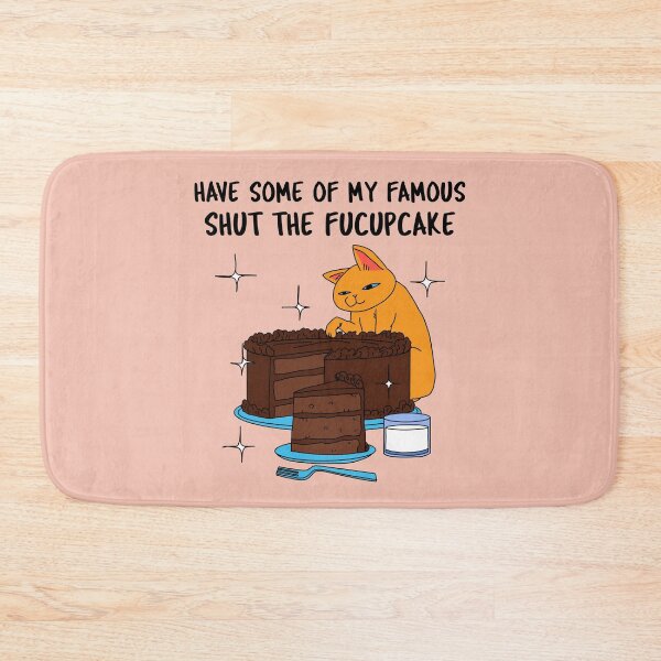 Item preview, Have Some Of My Famous Shut The Fucupcake Funny Design designed and sold by kahossa93.
