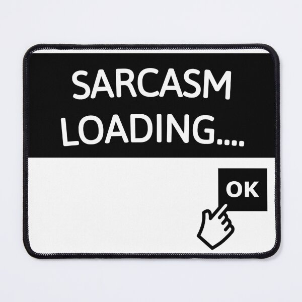 Item preview, SARCASM LOADING designed and sold by TheAlienPrince.