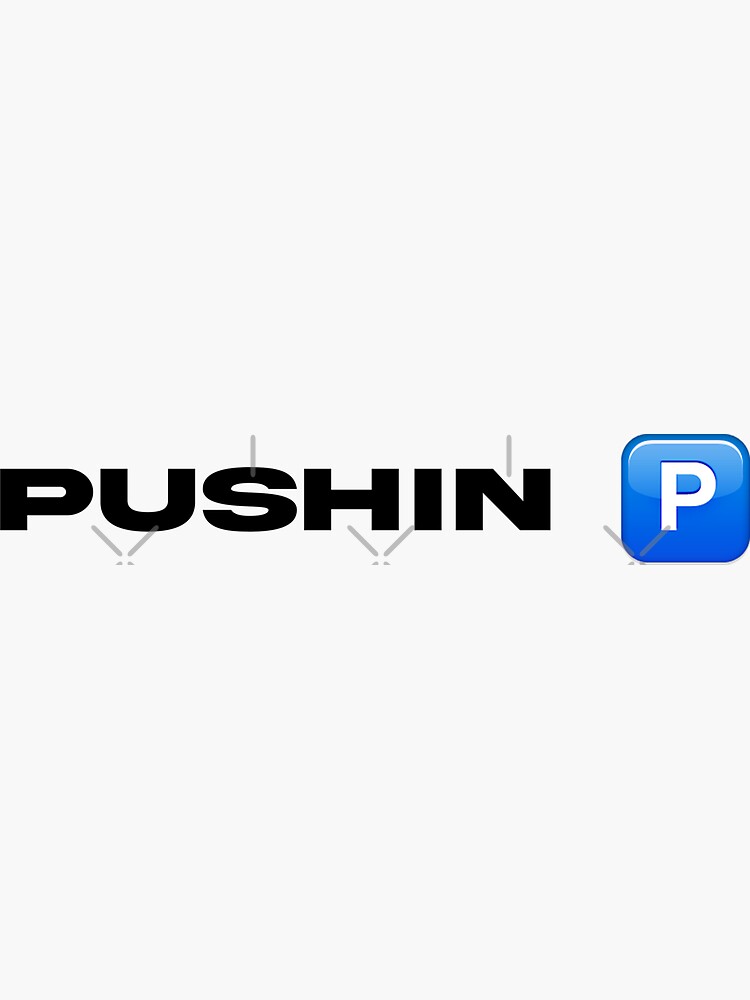 Pushin P Sticker for Sale by PushinP