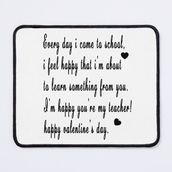 Item preview, every day i come to school i feel happy that i’m about to learn something from you. i’m happy you’re my teacher! happy valentine’s day. designed and sold by GOLDFAMILYSHOP.