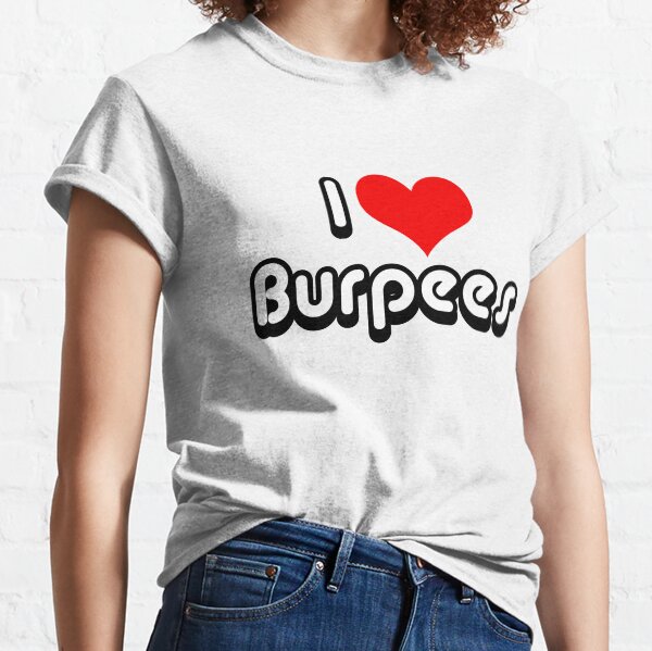 I Love Burpees Classic T-Shirt