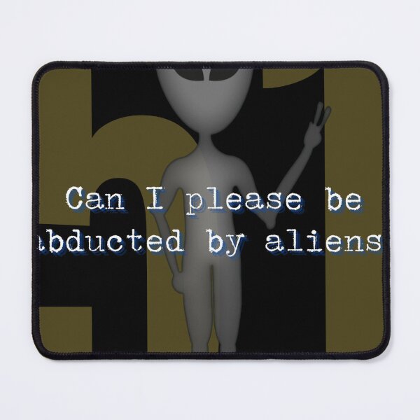 Item preview, Can I Please Be Abducted by Aliens? designed and sold by GoPublicTeam.