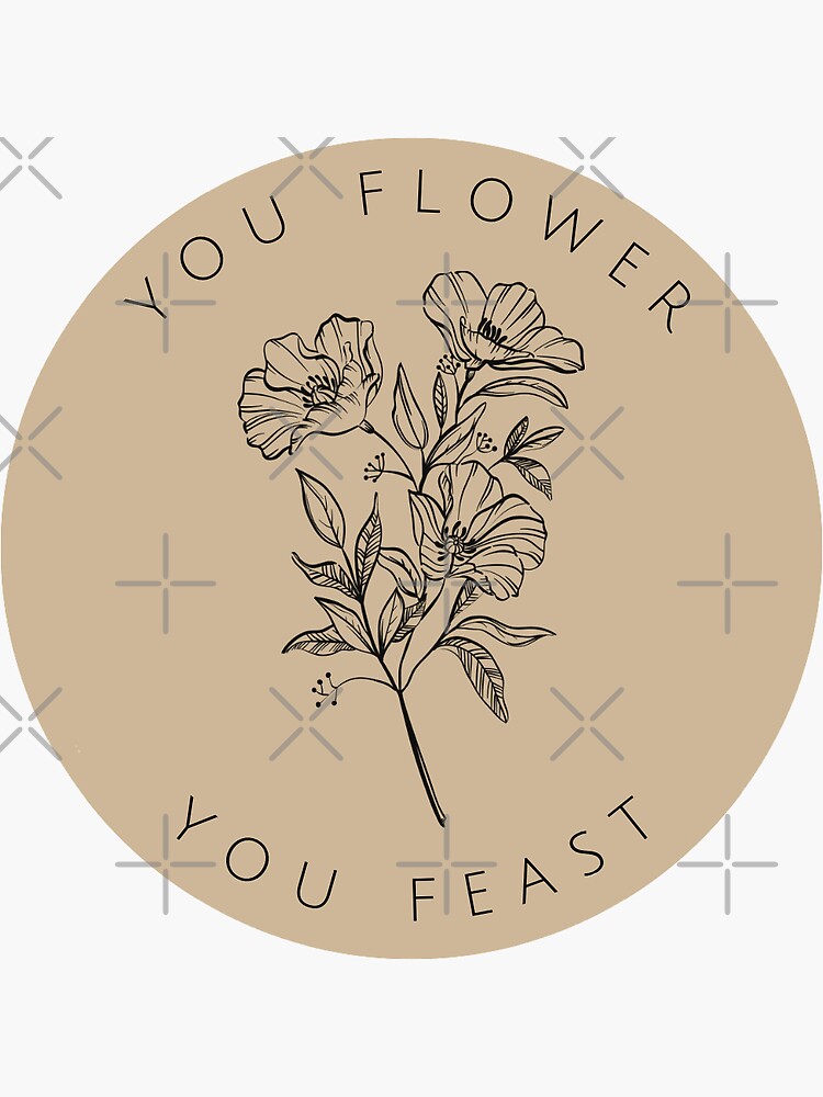 "Woman you flower, you feast" Sticker by hannahfparrish Redbubble