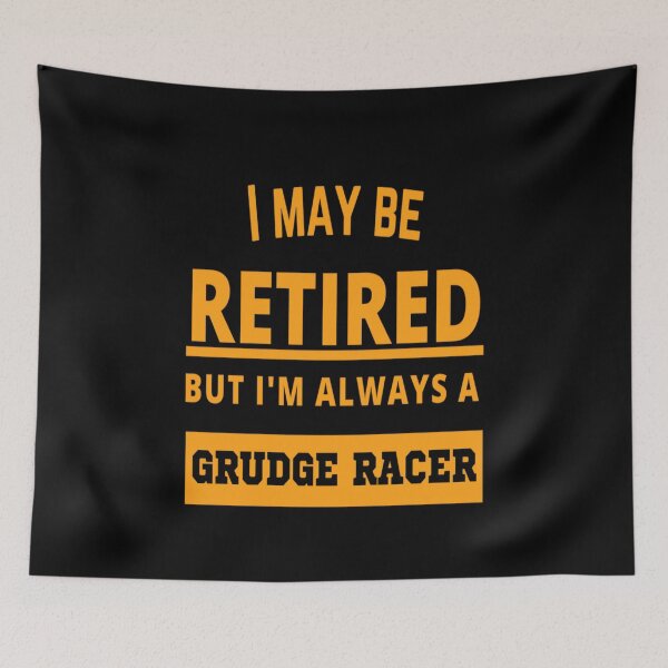 Item preview, I May Be Retired But Im Always A Grudge Racer Drag Racing Street Racer Car Racing Motorcycle  Retirement designed and sold by CarantinedChaos.
