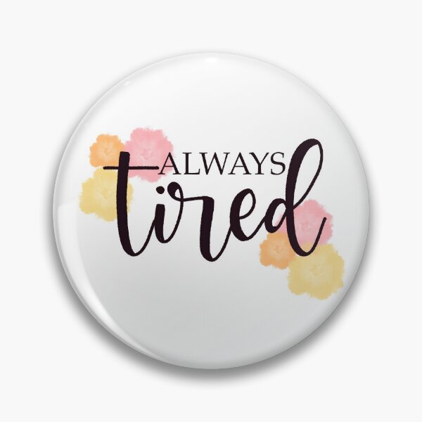 Item preview, Always Tired designed and sold by writeanewpage.
