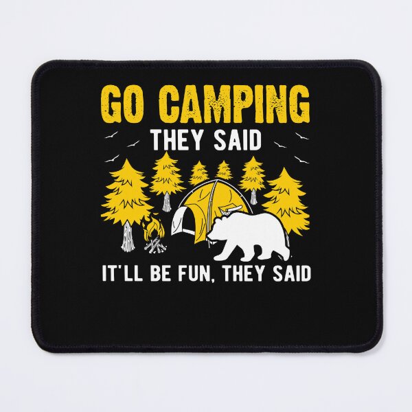 Item preview, Go camping they said, it’ll be fun they said designed and sold by Englishmistress.