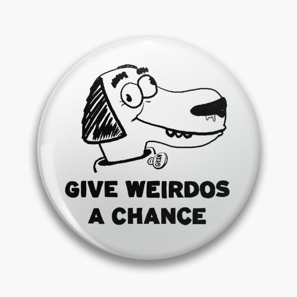 Item preview, GIVE WEIRDOS A CHANCE designed and sold by Grody Brody.
