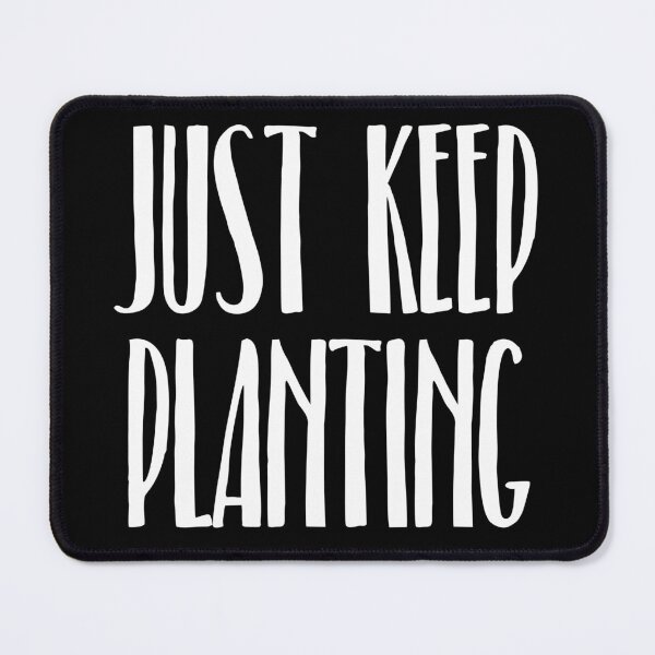 Item preview, Just Keep Planting V2 designed and sold by SarahJisri.