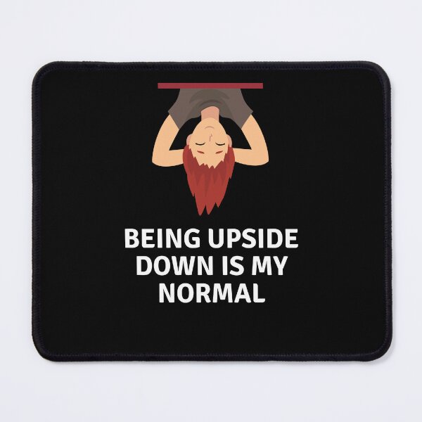 Item preview, Being upside down is my normal designed and sold by Water Flick.