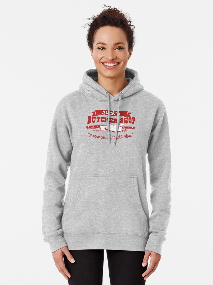Dick's Butcher Shop - You can't beat Dick's meat | Pullover Hoodie
