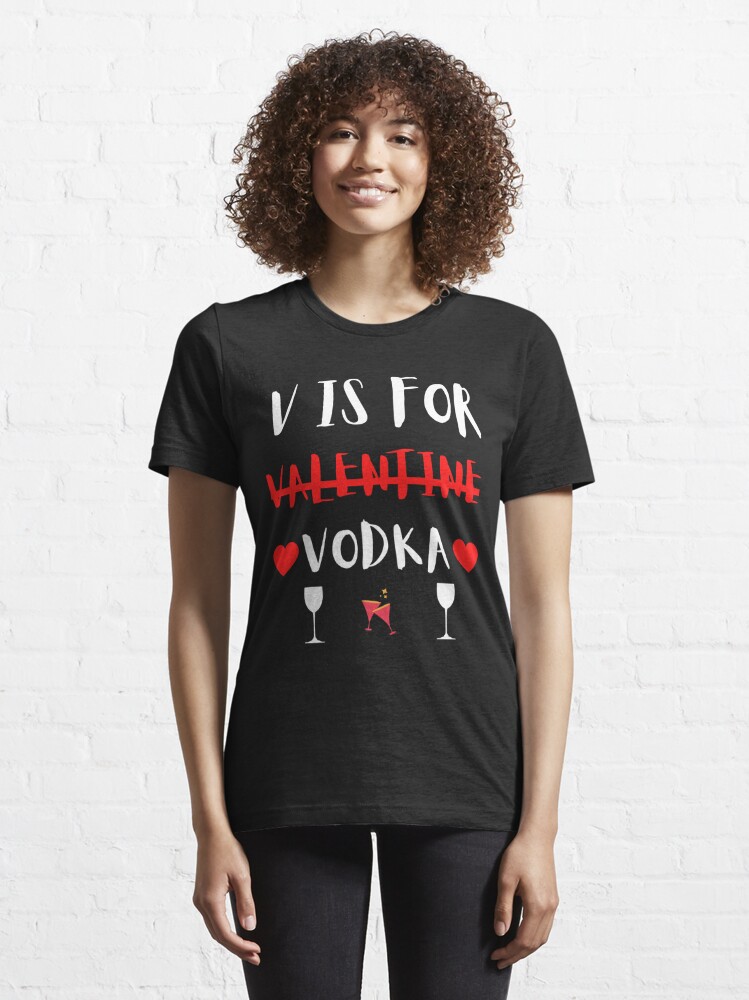 Discover V Is For Valentine Vodka | Essential T-Shirt 