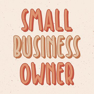 Artwork thumbnail, Small Business Owner, Saying by Artestygraphic