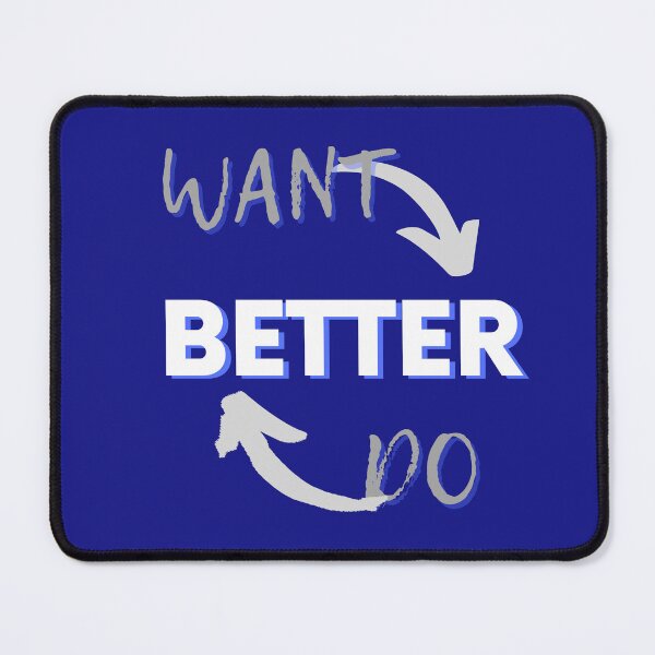 Item preview, Want Better Do Better designed and sold by Fabuluss4Life.