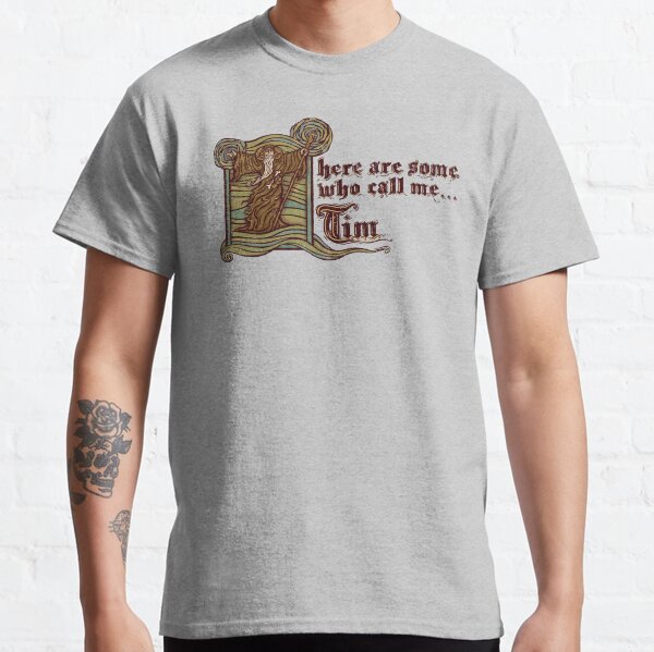 They call me... Tim Classic T-Shirt