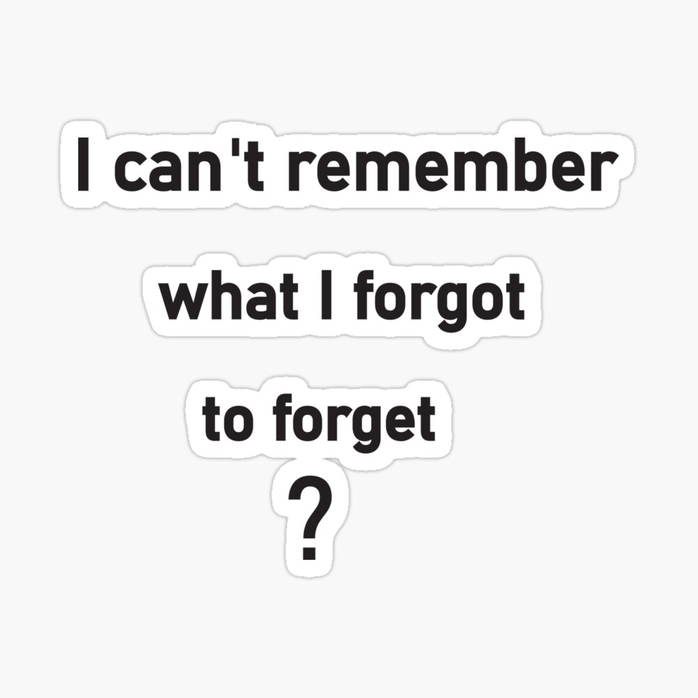 I can't remember what I forgot to forget - Forgot To Forget - Sticker