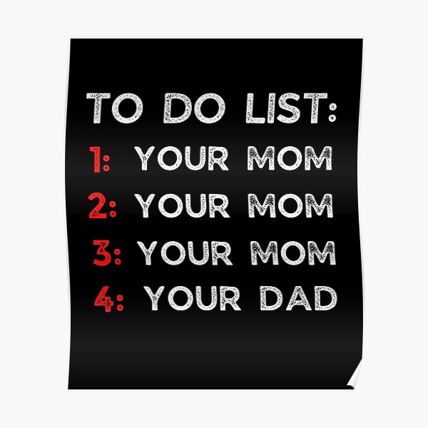 To Do List Your Mom And Dad Poster For Sale By Marianet Redbubble