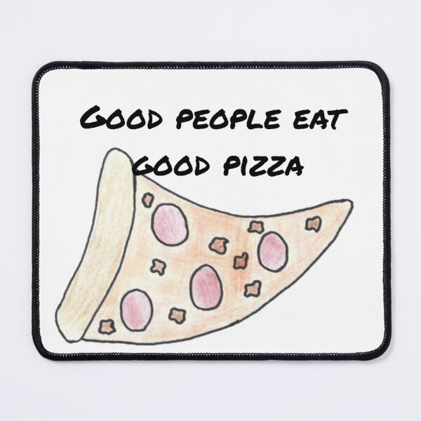 Artikelvorschau, gute Leute essen gute Pizza entworfen und verkauft von Cora Gregory.