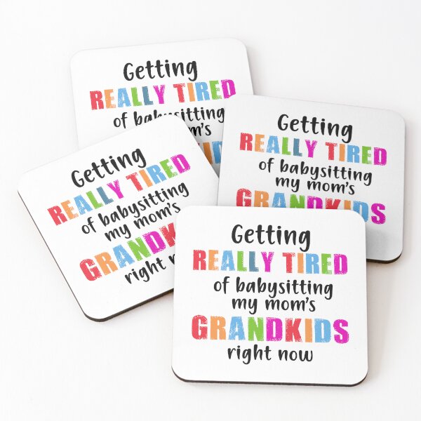 Item preview, GETTING REALLY TIRED OF BABYSITTING MY MOM'S GRANDKIDS RIGHT NOW COLORFU designed and sold by LinkunShop.