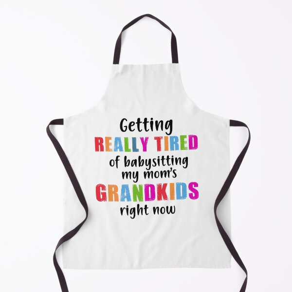 Item preview, GETTING REALLY TIRED OF BABYSITTING MY MOM'S GRANDKIDS RIGHT NOW COLORFU designed and sold by LinkunShop.