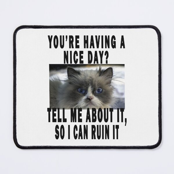 Item preview, you're having a nice day? tell me about it, so i can ruin it designed and sold by GOLDFAMILYSHOP.