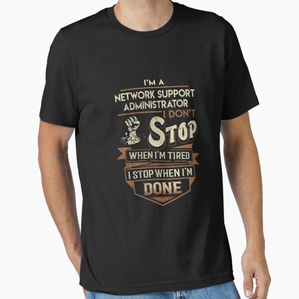 Item preview, Network Support Administrator T Shirt - I Stop When Done Job Gift Item Tee designed and sold by natalinedk.