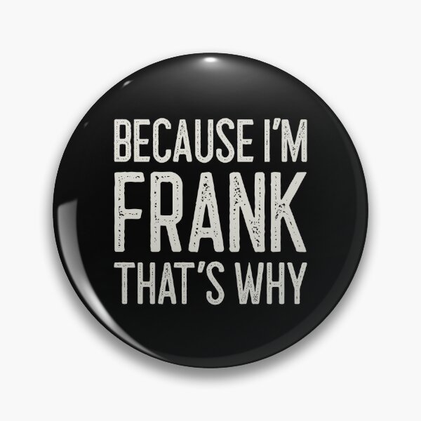 Item preview, Because I’m Frank That’s Why Funny Personalized Name designed and sold by MariosNydras.
