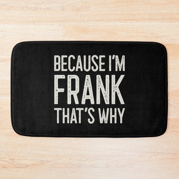 Item preview, Because I’m Frank That’s Why Funny Personalized Name designed and sold by MariosNydras.
