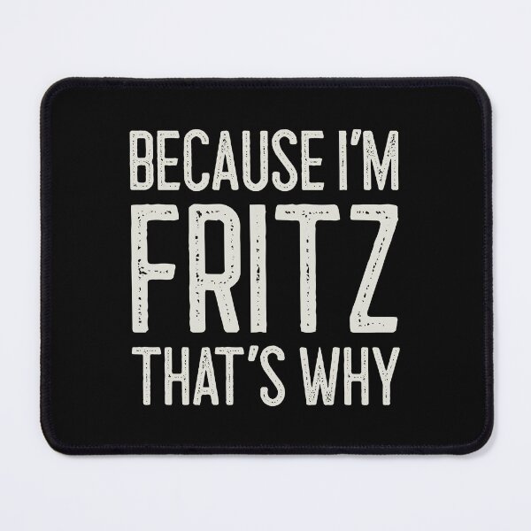 Item preview, Because I’m Fritz That’s Why Funny Personalized Name designed and sold by MariosNydras.