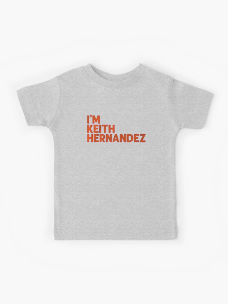 I'm Keith Hernandez  Kids T-Shirt for Sale by Jim-Kim