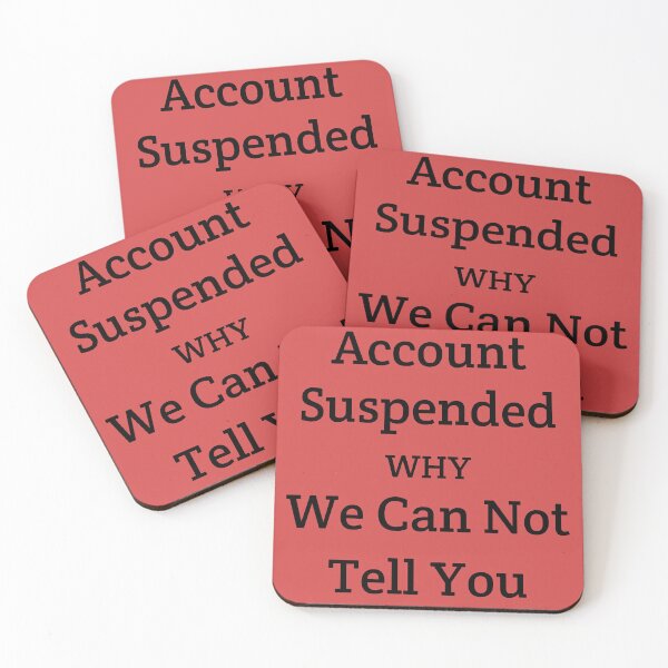 Item preview, Account Suspended WHY We Can Not Tell You designed and sold by MottoDigging.
