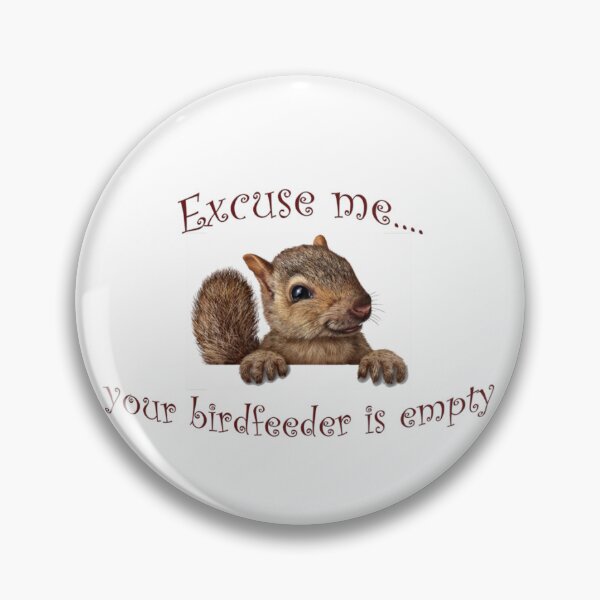 Item preview, Excuse me your birdfeeder is empty designed and sold by GoneFre.